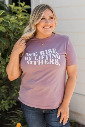 We Rise By Lifting Others Graphic Tee- Dusty Lavender